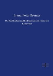 Cover von Die Rechtslehrer und Rechtsschulen im römischen Kaiserreich