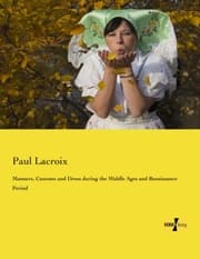 Cover von Manners, Customs and Dress during the Middle Ages and Renaissance Period