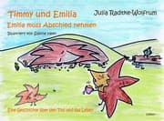 Cover von Timmy und Emilia - Emilia muss Abschied nehmen - Eine Geschichte über den Tod und das Leben
