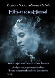 Cover von Hilfe aus dem Himmel - Warnungen der Toten aus dem Jenseits