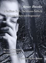 Cover von Nadine - 3.0 Schluss-Strich - Flucht aus Rotlich und Drogensumpf - Die wahre Geschichte des ersten Mädchens vom Bahnhof Zoo - Autobiografischer Roman