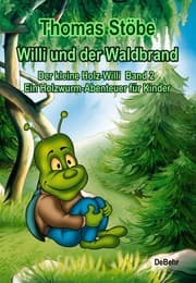 Cover von Willi und der Waldbrand - Der kleine Holz-Willi Band 2 - Ein Holzwurm-Abenteuer für Kinder