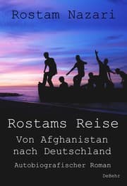 Cover von Rostams Reise - Von Afghanistan nach Deutschland - Autobiografischer Roman