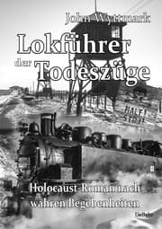 Cover von Lokführer der Todeszüge - Holocaust-Roman nach wahren Begebenheiten