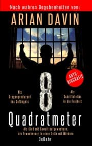 Cover von 8 Quadratmeter - Als Kind mit Gewalt aufgewachsen, als Erwachsener in einer Zelle mit Mördern - Autobiografie