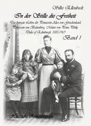 Cover von In der Stille die Freiheit Band 1 - Das bewegte Leben der Prinzessin Alice von Griechenland, Prinzessin von Battenberg, Mutter von Prinz Philip, Duke von Edinburgh, 1885-1969 - Geburt, Kindheit, Jugend und die Jahre bis 1922