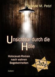 Cover von Unsichtbar durch die Hölle - Holocaust-Roman nach wahren Begebenheiten