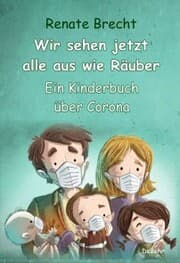 Cover von Wir sehen jetzt alle aus wie Räuber - Ein Kinderbuch über Corona