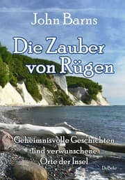 Cover von Die Zauber von Rügen - Geheimnisvolle Geschichten und verwunschene Orte der Insel
