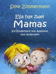 Cover von Elia hat zwei Mamas - Ein Kinderbuch über Adoption und Anderssein