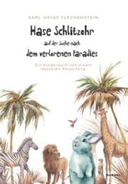 Cover von Hase Schlitzohr auf der Suche nach dem verlorenen Paradies - Ein Kinderbuch von einem besseren Neuanfang