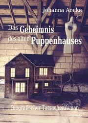 Cover von Das Geheimnis des alten Puppenhauses - Biografischer Tatsachenroman