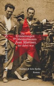 Cover von Die Erinnerungen des Meistertänzers Juan Martínez, der dabei war