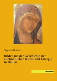 Cover von Bilder aus der Geschichte der altchristlichen Kunst und Liturgie in Italien