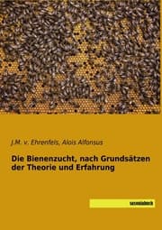 Cover von Die Bienenzucht, nach Grundsätzen der Theorie und Erfahrung