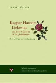 Cover von Kaspar Hausers Liebestat - und deren Gegenbild im 20. Jahrhundert