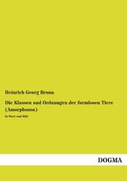 Cover von Die Klassen und Ordnungen der formlosen Tiere (Amorphozoa)