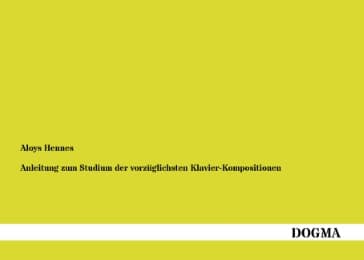 Cover von Anleitung zum Studium der vorzüglichsten Klavier-Kompositionen