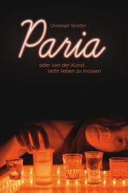 Cover von Paria oder von der Kunst, nicht lieben zu müssen