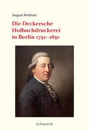 Cover von Die Deckersche Hofbuchdruckerei in Berlin 1751-1850