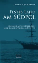 Cover von Festes Land am Südpol: Erlebnisse auf der Expedition nach dem Südpolarland 1898-1900