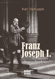Cover von Franz Joseph I.: der Untergang eines Reiches