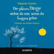 Cover von Die schönen Dinge siehst du nur, wenn du langsam gehst