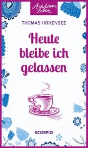 Cover von Heute bleibe ich gelassen