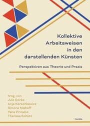 Cover von Kollektive Arbeitsweisen in den darstellenden Künsten