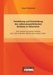 Cover von Entstehung und Entwicklung des nationalsozialistischen Denkens in Österreich: Eine Analyse von Martin Pollacks 'Der Tote im Bunker.Bericht über meinen Vater'