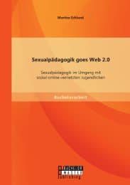Cover von Sexualpädagogik goes Web 2.0: Sexualpädagogik im Umgang mit sozial-online-vernetzten Jugendlichen