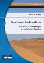 Cover von Der Anfang der Josefsgeschichte: Gen 37 im Spannungsbogen des christlichen Glaubens