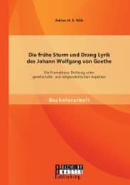 Cover von Die frühe Sturm und Drang Lyrik des Johann Wolfgang von Goethe: Die Prometheus-Dichtung unter gesellschafts- und religionskritischen Aspekten