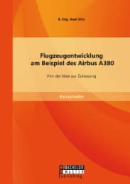 Cover von Flugzeugentwicklung am Beispiel des Airbus A380: Von der Idee zur Zulassung
