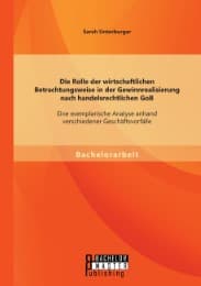 Cover von Die Rolle der wirtschaftlichen Betrachtungsweise in der Gewinnrealisierung nach handelsrechtlichen GoB: Eine exemplarische Analyse anhand verschiedener Geschäftsvorfälle