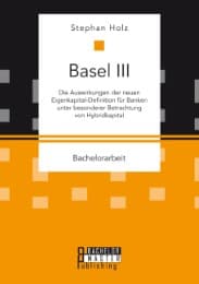 Cover von Basel III: Die Auswirkungen der neuen Eigenkapital-Definition für Banken unter besonderer Betrachtung von Hybridkapital