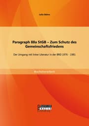 Cover von Paragraph 88a StGB - Zum Schutz des Gemeinschaftsfriedens: Der Umgang mit linker Literatur in der BRD 1976 - 1981