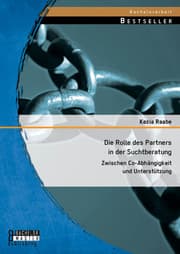 Cover von Die Rolle des Partners in der Suchtberatung: Zwischen Co-Abhängigkeit und Unterstützung