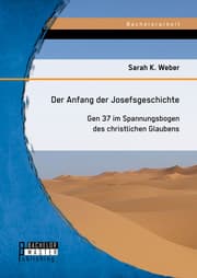 Cover von Der Anfang der Josefsgeschichte: Gen 37 im Spannungsbogen des christlichen Glaubens