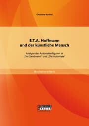 Cover von E.T.A. Hoffmann und der künstliche Mensch: Analyse der Automatenfiguren in 'Der Sandmann' und 'Die Automate'