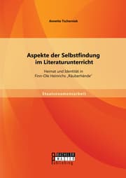 Cover von Aspekte der Selbstfindung im Literaturunterricht: Heimat und Identität in Finn-Ole Heinrichs 'Räuberhände'