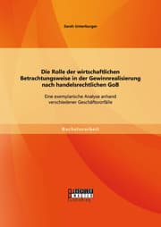 Cover von Die Rolle der wirtschaftlichen Betrachtungsweise in der Gewinnrealisierung nach handelsrechtlichen GoB: Eine exemplarische Analyse anhand verschiedener Geschäftsvorfälle