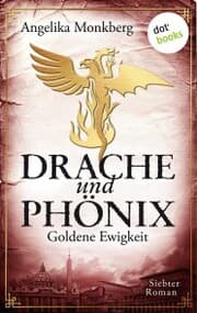 Cover von DRACHE UND PHÖNIX - Band 7: Goldene Ewigkeit