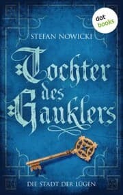 Cover von Tochter des Gauklers - Zweiter Roman: Die Stadt der Lügen