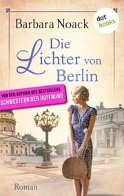 Cover von Die Lichter von Berlin - von der Autorin des Bestsellers »Schwestern der Hoffnung«