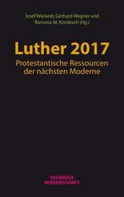 Cover von Luther 2017: Protestantische Ressourcen der nächsten Moderne