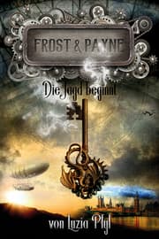Cover von Frost & Payne - Die mechanischen Kinder 1: Die Jagd beginnt