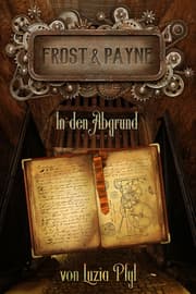 Cover von Frost & Payne - Die mechanischen Kinder 2: In den Abgrund