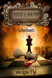 Cover von Frost & Payne - Die mechanischen Kinder 4: Schachmatt