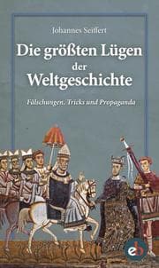 Cover von Die größten Lügen der Weltgeschichte